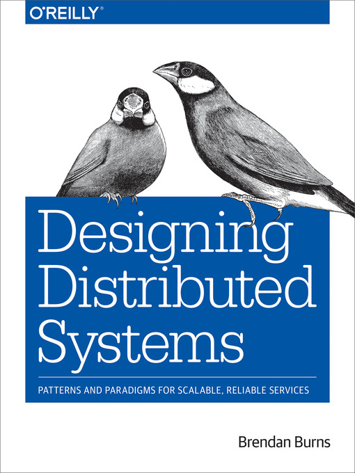 Title details for Designing Distributed Systems by Brendan Burns - Available